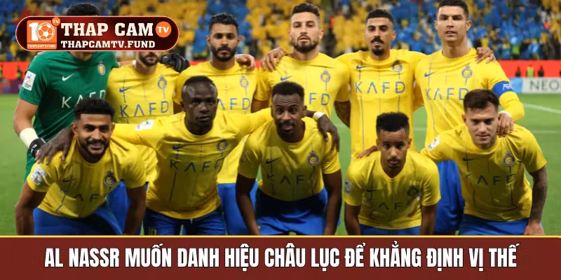 Al Nassr muốn danh hiệu châu lục để khẳng định vị thế