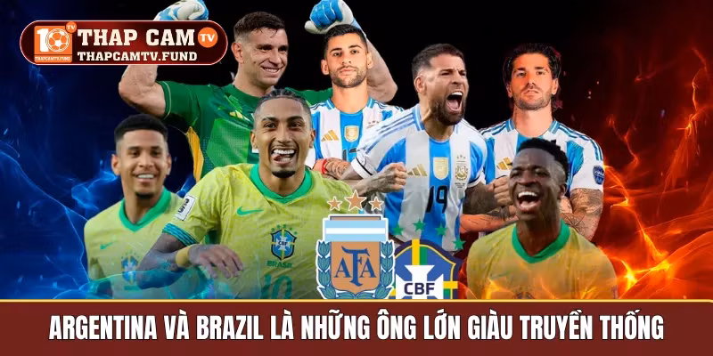 Argentina và Brazil là những ông lớn giàu truyền thống