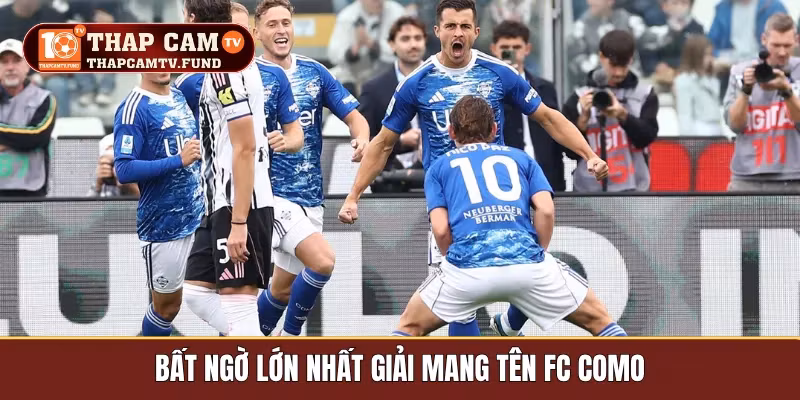Bất ngờ lớn nhất giải mang tên FC Como