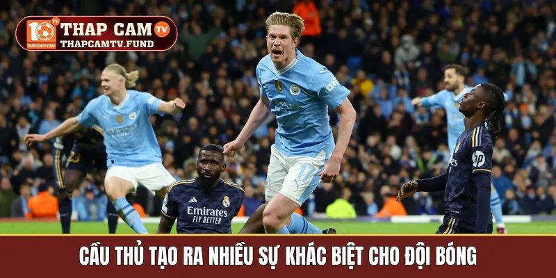 Cầu thủ tạo ra nhiều sự khác biệt cho đội bóng