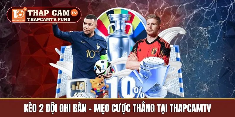 kèo 2 đội ghi bàn