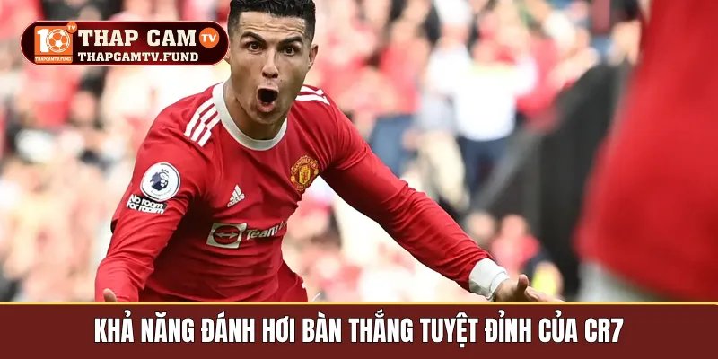 Khả năng đánh hơi bàn thắng tuyệt đỉnh của CR7