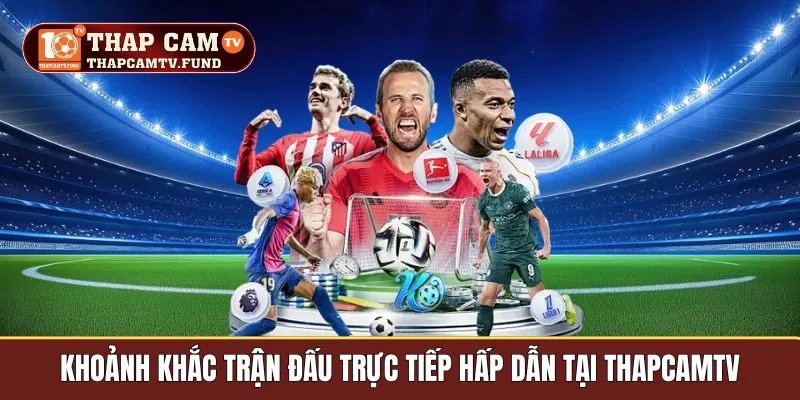 Khoảnh khắc trận đấu trực tiếp hấp dẫn tại Thapcamtv