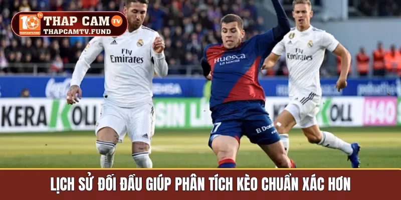 Lịch sử đối đầu giúp phân tích kèo chuẩn xác hơn 