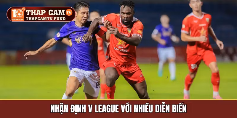 Nhận định V League với nhiều diễn biến