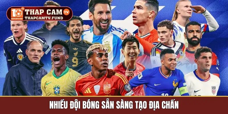 Nhiều đội bóng sẵn sàng tạo địa chấn