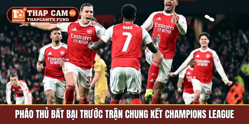 Pháo thủ bất bại trước trận chung kết Champions League