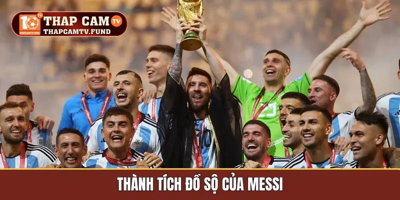 Thành tích đồ sộ của Messi