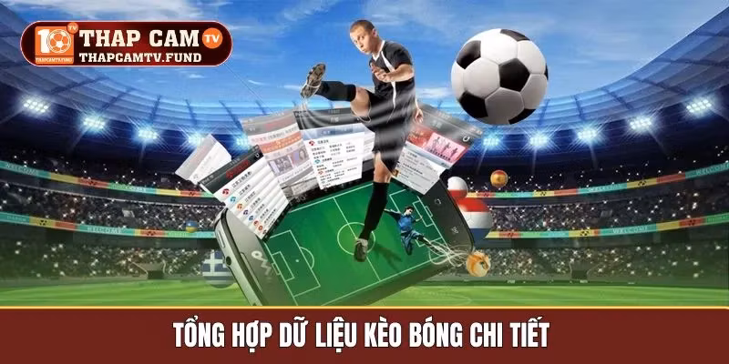 Tổng hợp dữ liệu kèo bóng chi tiết 