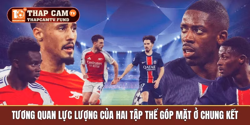 Tương quan lực lượng của hai tập thể góp mặt ở chung kết